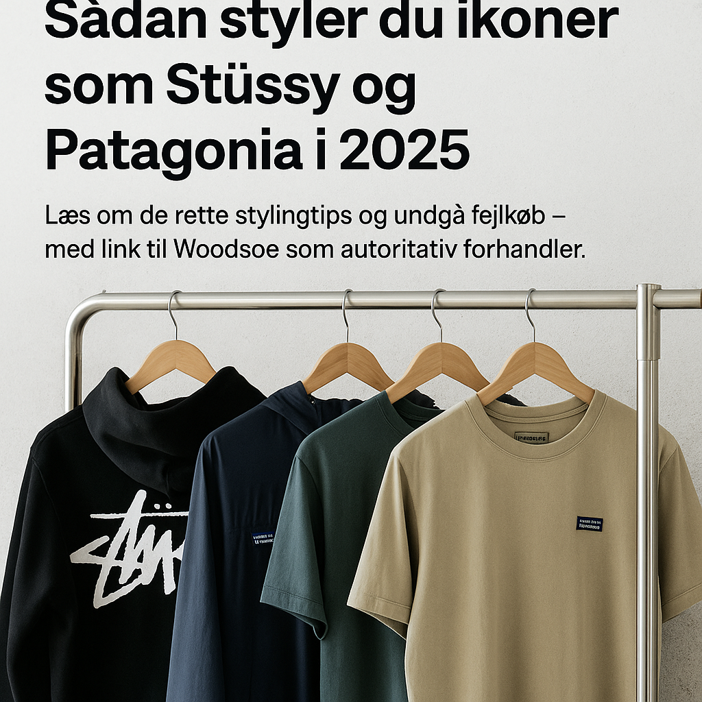 Sådan styler du ikoner som Stüssy og Patagonia i 2025